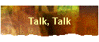 Talk, Talk