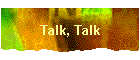 Talk, Talk